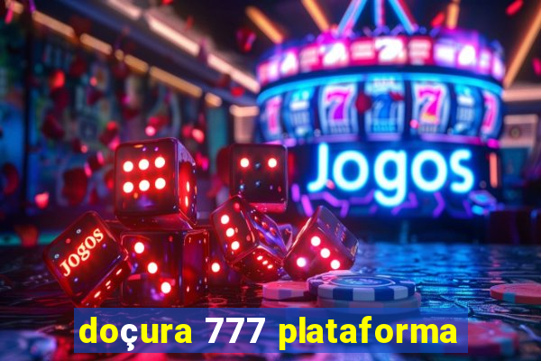 doçura 777 plataforma